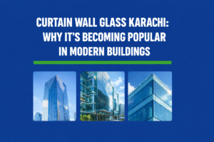 Curtain Wall Glass Karachi